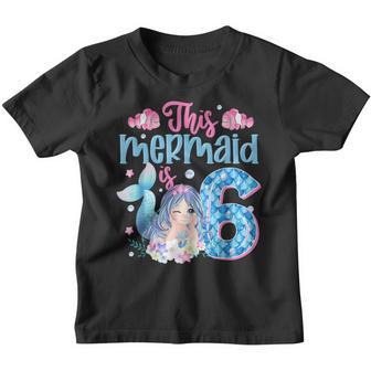 Girls 6Th Birthday Gift This Mermaid Is 6 Years Old Costume Youth T-shirt - Thegiftio UK