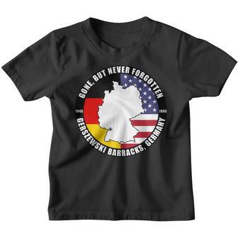 Gone But Never Forgotten Gerszewski Barracks Germany Veteran Youth T-shirt - Thegiftio UK