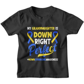 Granddaughter Is Down Right Perfect Down Syndrome Awareness Youth T-shirt - Monsterry