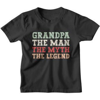 Grandpa The Man The Myth The Legend Grandfather Gift Youth T-shirt - Monsterry AU