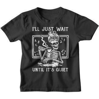 Halloween Teacher Ill Just Wait Until Its Quiet Men Women Youth T-shirt - Thegiftio UK