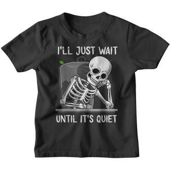 Halloween Teacher Ill Just Wait Until Its Quiet Skeleton Youth T-shirt - Thegiftio UK