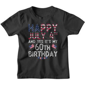 Happy July 4Th And Yes Its My 60Th Birthday Since July 1962 Ver2 Youth T-shirt - Thegiftio UK