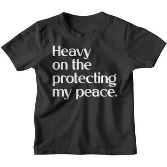 Heavy On The Protecting My Peace Apparel Youth T-shirt - Thegiftio UK