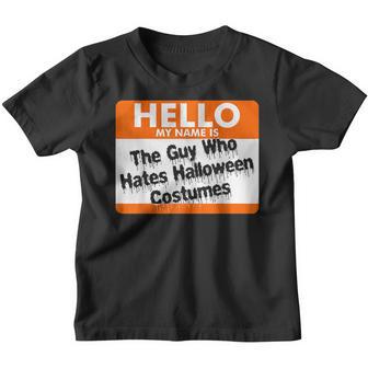 Hello My Name Is The Guy Who Hates Halloween Costumes V3 Youth T-shirt - Thegiftio UK