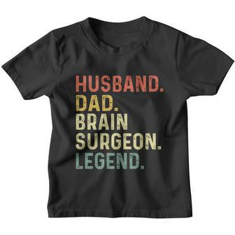 Husband Dad Brain Surgeon Legend Funny Retro Gift For Dad Gift Youth T-shirt - Monsterry DE