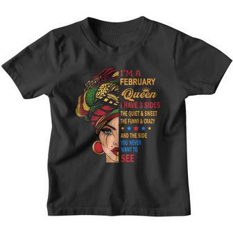 I Am A February Queen I Have Three Sides You Never Want To See Proud Women Birthday Gift Youth T-shirt - Thegiftio UK