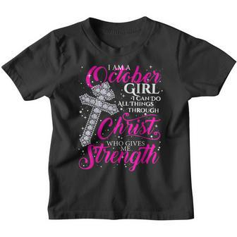 I Am A October Girl I Can Do All Things Birthday T Shirt Youth T-shirt | Mazezy