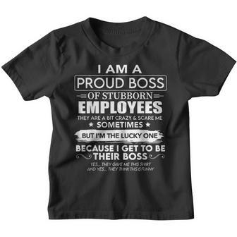 I Am A Proud Boss Of Stubborn Employees They Are Bit Crazy V3 Youth T-shirt - Thegiftio UK
