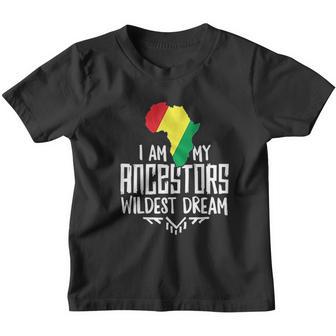 I Am My Ancestors Wildest Dream Women Black History Youth T-shirt - Thegiftio UK