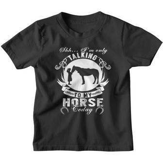 I Am Only Talking To My Horse Today T Shirt Youth T-shirt - Thegiftio UK