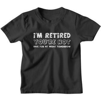 I Am Retired You Are Not Funny Retirement Gift V2 Youth T-shirt - Thegiftio UK