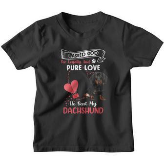 I Asked God For Loyalty And Pure Love He Sent My Dachshund Funny Dog Lovers Youth T-shirt - Thegiftio UK