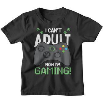 I Cant Adult Now Im Gaming Funny Gift For Men Women Kids Youth T-shirt - Thegiftio UK