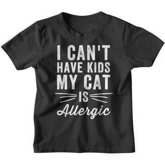 I Cant Have Kids My Cat Is Allergic - Cat Lover Youth T-shirt - Thegiftio UK