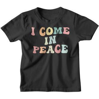 I Come In Peace Im Peace Groovy Retro Youth T-shirt - Thegiftio UK