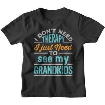 I Dont Need Therapy I Just Need To See My Grandkids Grandma Youth T-shirt - Thegiftio UK