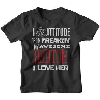 I Get My Attitude From My Freakin Awesome Mom For Girl Son Youth T-shirt - Thegiftio UK