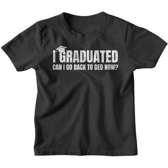 I Graduated Can I Go Back To Bed Now Funny Graduation Youth T-shirt | Mazezy