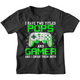 I Have Two Title Pops And Gamer Fathers Day Video Game Youth T-shirt - Thegiftio UK