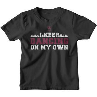 I Keep Dancing On My Own Philly Philadelphia Men Women Kids V11 Youth T-shirt - Thegiftio UK