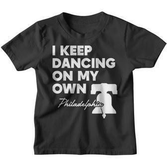 I Keep Dancing On My Own Philly Philadelphia Men Women Kids V4 Youth T-shirt - Thegiftio UK