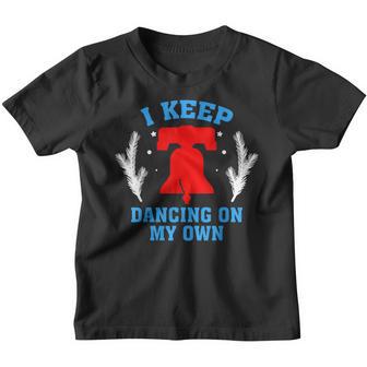 I Keep Dancing On My Own Philly Philadelphia Men Women Kids Youth T-shirt - Thegiftio UK