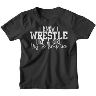 I Know I Wrestle Like A Girl Try To Keep Up Girl Wrestler Youth T-shirt - Thegiftio UK
