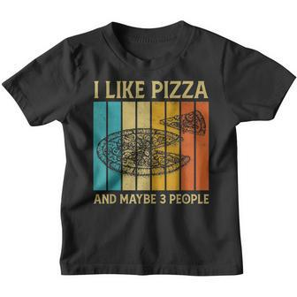 I Like Pizza And Maybe 3 People Funny Retro For Men Boys Youth T-shirt - Seseable