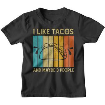 I Like Tacos And Maybe 3 People Funny Retro For Men Boys Youth T-shirt - Seseable