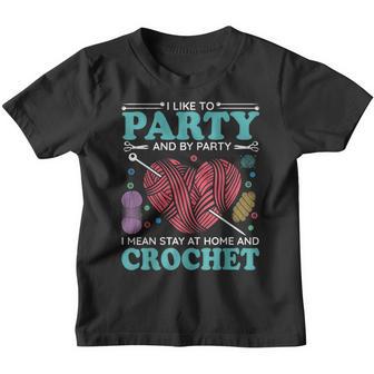 I Like To Party And By Party I Mean Stay At Home And Crochet Youth T-shirt - Thegiftio UK