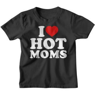 I Love Hot Moms Funny Red Heart Love Moms I Love Hot Moms Youth T-shirt - Thegiftio UK