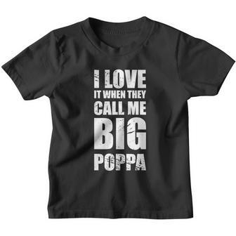 I Love It When They Call Me Big Poppa Tshirt Fathers Day Tshirt Youth T-shirt - Monsterry UK