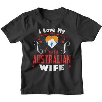 I Love My Crazy Australian Wife Happy Valentines Day Youth T-shirt - Thegiftio UK