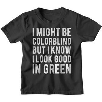 I Might Be Colorblind But I Know I Look Good In Green Funny Youth T-shirt - Thegiftio UK