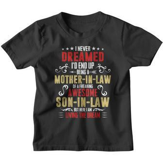 I Never Dreamed Id End Up Being A Mother In Law Son In Law Youth T-shirt - Monsterry DE