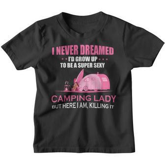 I Never Dreamed Id Grow Up To Be A Super Camping Lady Pink Camp Youth T-shirt - Thegiftio UK