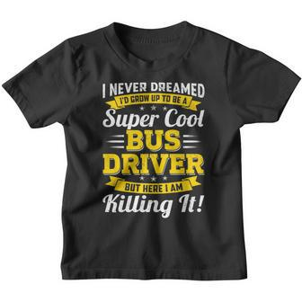 I Never Dreamed Id Grow Up To Be Retro School Bus Driver Youth T-shirt - Thegiftio UK