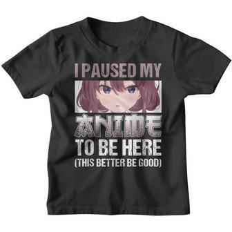 I Paused My Anime To Be Here Otaku Anime Merch Gift Girls V4 Youth T-shirt - Thegiftio UK