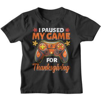 I Paused My Game For Thanksgiving Funny Gamer Youth T-shirt - Thegiftio UK