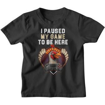 I Paused My Game To Be Here Gamer Thanksgiving Turkey Gaming Youth T-shirt - Thegiftio UK