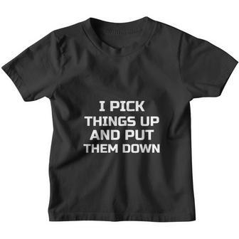 I Pick Things Up And Put Them Down Funny T-Shirt Youth T-shirt - Thegiftio UK