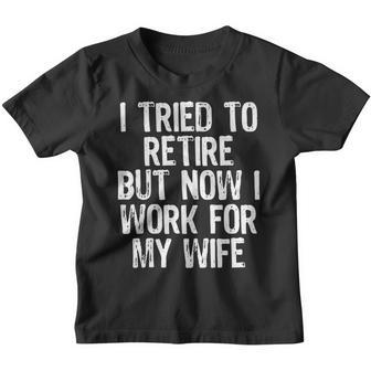 I Tried To Retire But Now I Work For My Wife Husband Gift Youth T-shirt - Thegiftio UK
