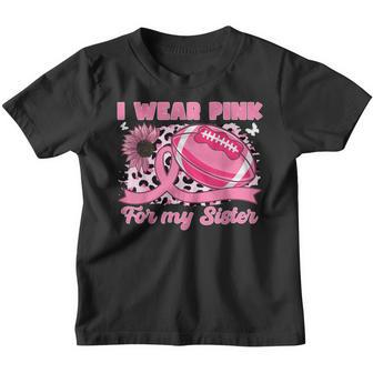 I Wear Pink For My Sister Breast Cancer Awareness Football Youth T-shirt - Thegiftio UK