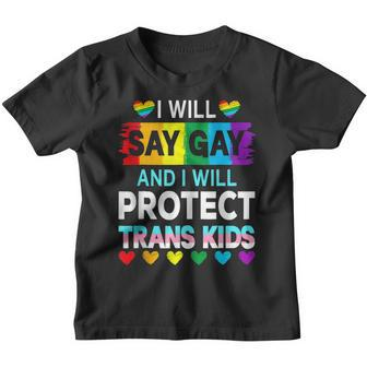 I Will Say Gay And I Will Protect Trans Kids Lgbtq Pride  Youth T-shirt