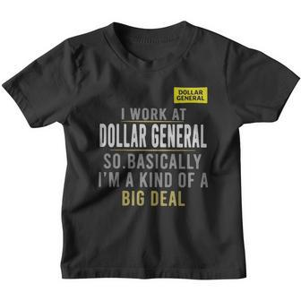 I Work At Dollar General So Basically Im A Kind Of A Big Deal Shirt Youth T-shirt - Thegiftio UK