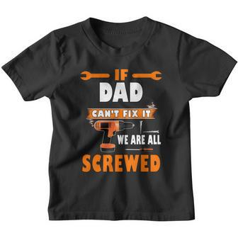 If Dad Cant Fix It We Are All Screwed Youth T-shirt - Monsterry UK