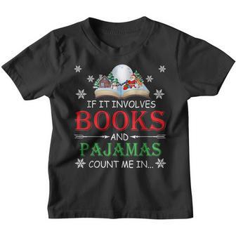 If It Involves Books And Pajamas Count Me In Xmas Youth T-shirt - Thegiftio UK