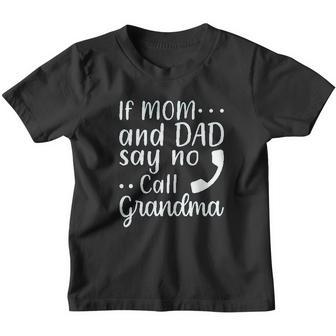 If Mom And Dad Say No Call Grandma Youth T-shirt - Thegiftio UK
