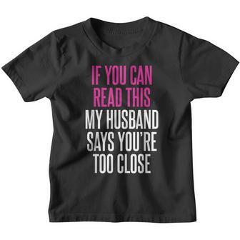 If You Can Read This My Wife Says Youre Too Close Joke Youth T-shirt - Thegiftio UK